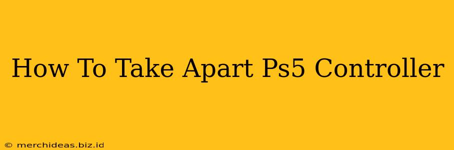 How To Take Apart Ps5 Controller