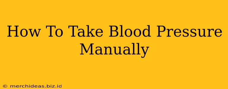 How To Take Blood Pressure Manually