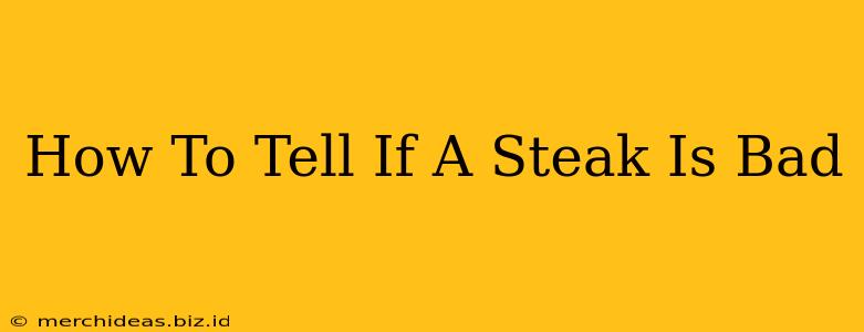 How To Tell If A Steak Is Bad