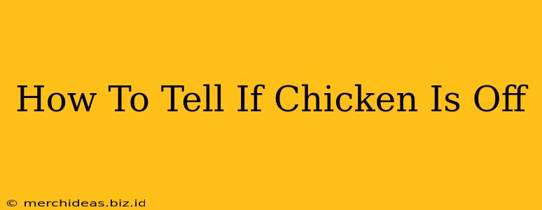 How To Tell If Chicken Is Off