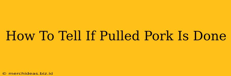 How To Tell If Pulled Pork Is Done
