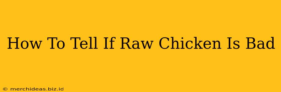 How To Tell If Raw Chicken Is Bad