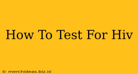 How To Test For Hiv