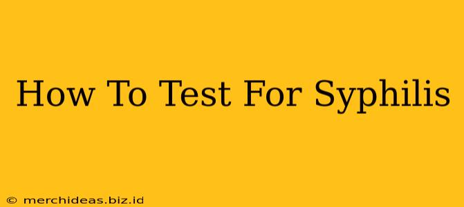 How To Test For Syphilis