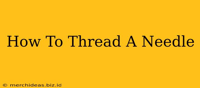 How To Thread A Needle