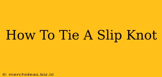 How To Tie A Slip Knot