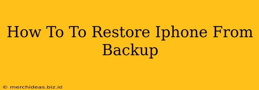 How To To Restore Iphone From Backup