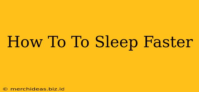 How To To Sleep Faster