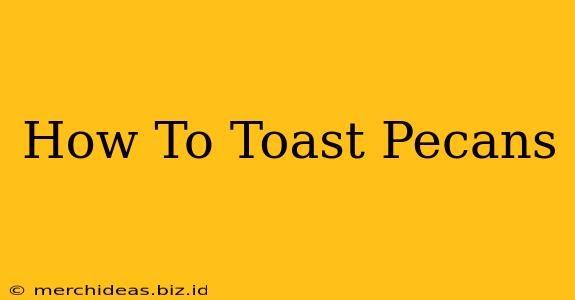 How To Toast Pecans