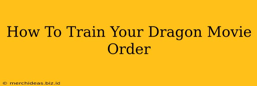 How To Train Your Dragon Movie Order