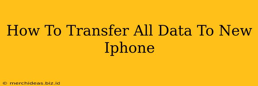 How To Transfer All Data To New Iphone