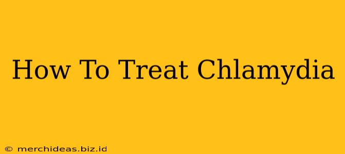 How To Treat Chlamydia