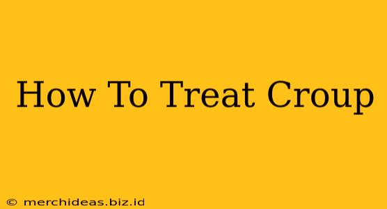 How To Treat Croup