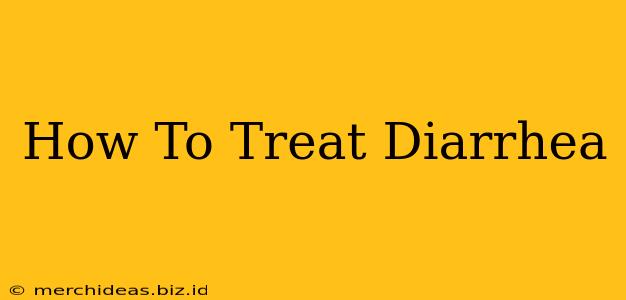 How To Treat Diarrhea