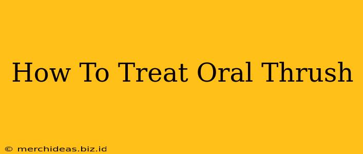 How To Treat Oral Thrush