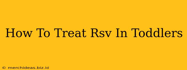 How To Treat Rsv In Toddlers