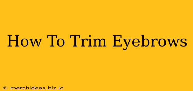 How To Trim Eyebrows