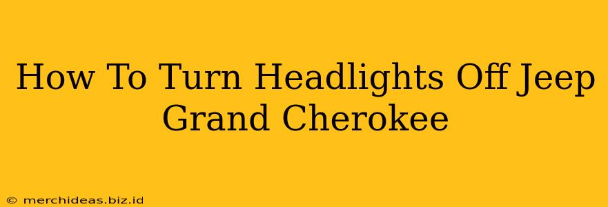 How To Turn Headlights Off Jeep Grand Cherokee