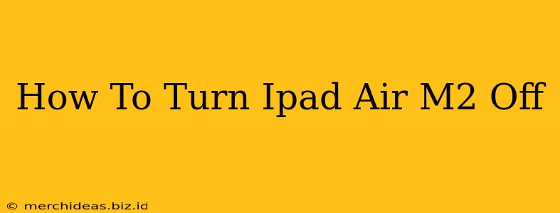 How To Turn Ipad Air M2 Off