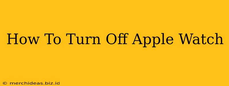 How To Turn Off Apple Watch