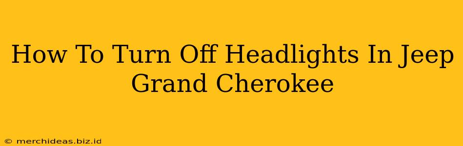How To Turn Off Headlights In Jeep Grand Cherokee