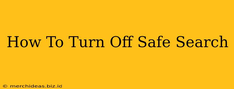 How To Turn Off Safe Search