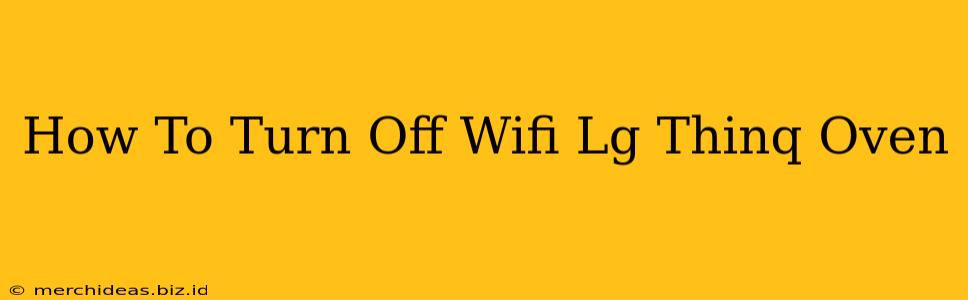 How To Turn Off Wifi Lg Thinq Oven