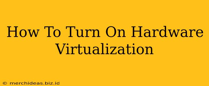 How To Turn On Hardware Virtualization