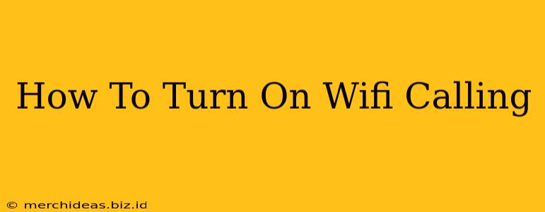 How To Turn On Wifi Calling