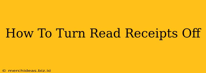 How To Turn Read Receipts Off