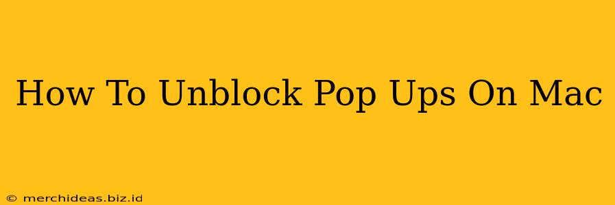 How To Unblock Pop Ups On Mac