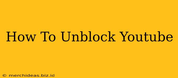 How To Unblock Youtube