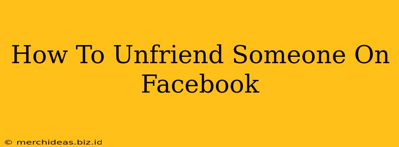 How To Unfriend Someone On Facebook