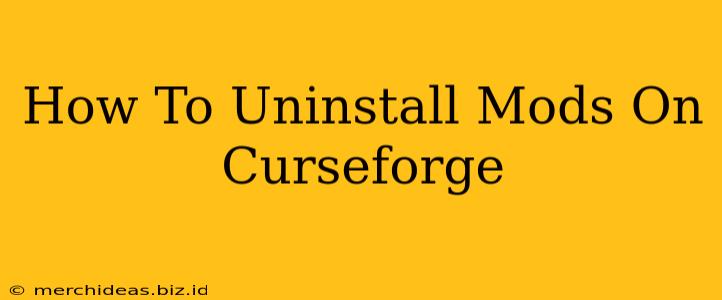How To Uninstall Mods On Curseforge