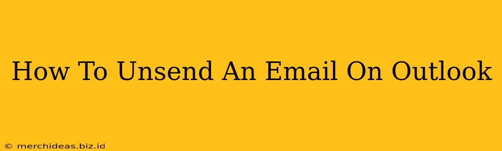 How To Unsend An Email On Outlook