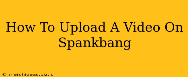 How To Upload A Video On Spankbang
