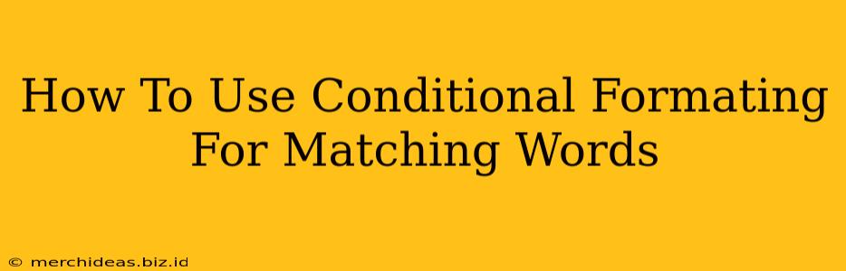 How To Use Conditional Formating For Matching Words