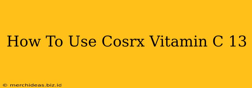 How To Use Cosrx Vitamin C 13