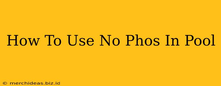How To Use No Phos In Pool
