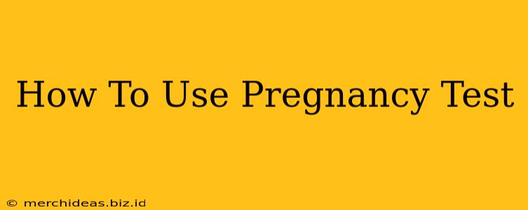 How To Use Pregnancy Test