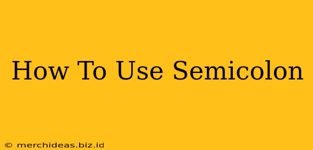 How To Use Semicolon