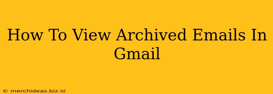 How To View Archived Emails In Gmail