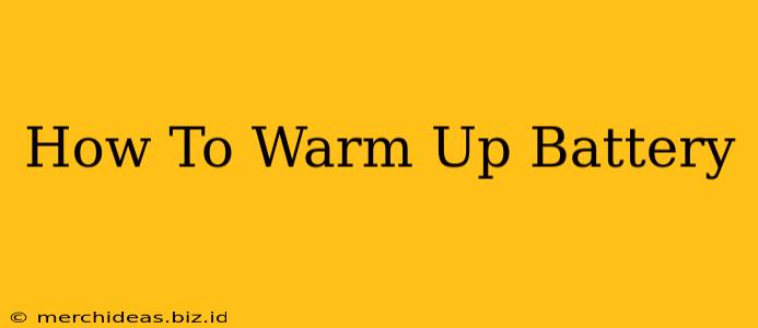 How To Warm Up Battery