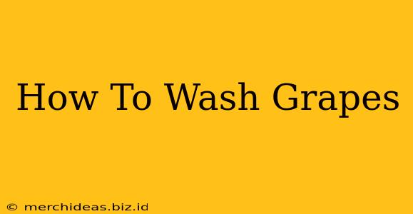 How To Wash Grapes