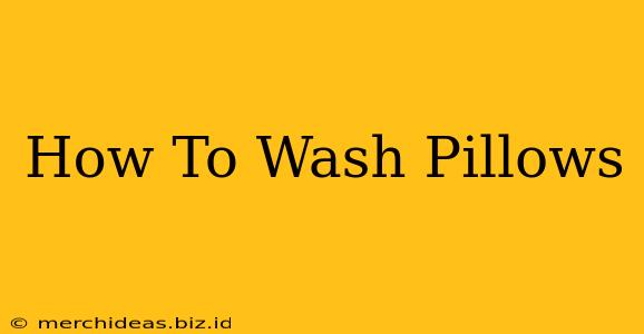 How To Wash Pillows