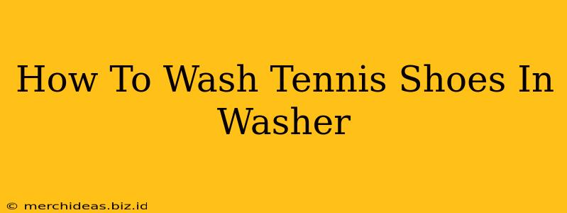 How To Wash Tennis Shoes In Washer