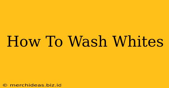 How To Wash Whites