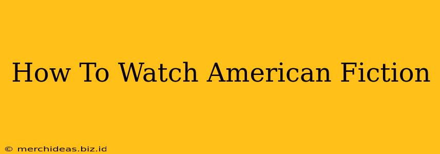 How To Watch American Fiction