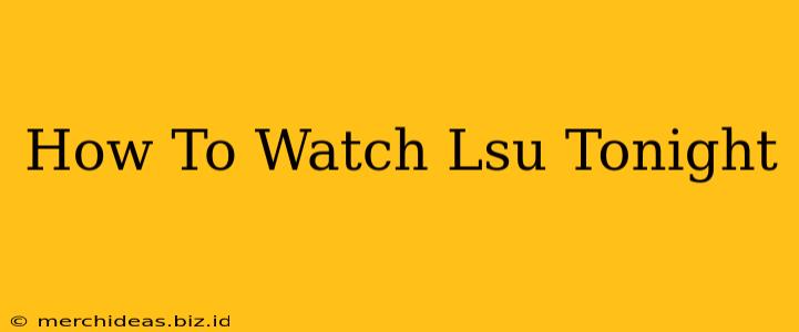 How To Watch Lsu Tonight