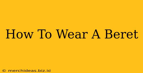 How To Wear A Beret